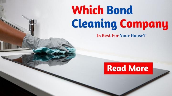 Which Bond Cleaning Company Is Best For Your House?