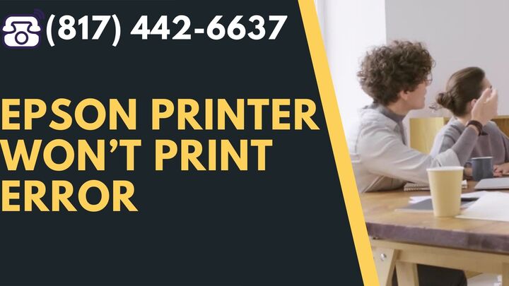 Dial-(817) 442-6637 To Fix Epson Printer Won’t Print error 