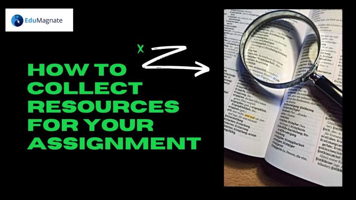 How to collect resources for your assignment?