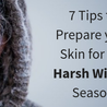  7 Tips to Prepare your Skin for the Harsh Winter Season