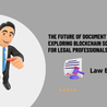 The Future of Document Security: Exploring Blockchain Solutions for Legal Professionals