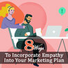 Ways To Incorporate Empathy Marketing Plan