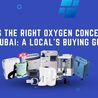 Choosing the Right Oxygen Concentrator in Dubai: A Local\u2019s Buying Guide