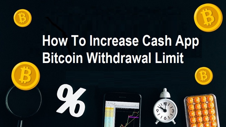 How do I increase my Cash App Bitcoin withdrawal limit?