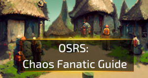 OSRS Chaos Fanatic Guide - RPGStash