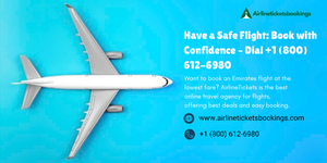 Fly Safe &amp; Book with Confidence \u2013 Call +1 (800) 612-6980