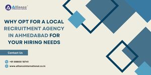 Why Opt for a Local Recruitment Agency in Ahmedabad for Your Hiring Needs