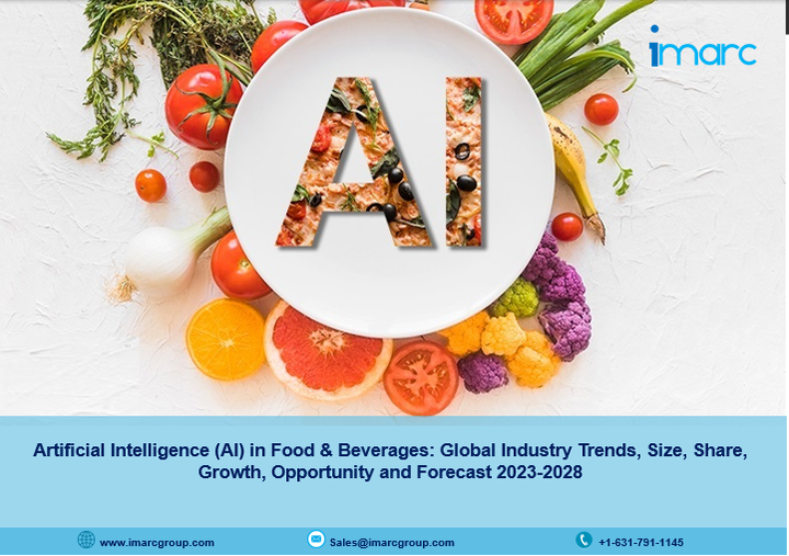 Artificial Intelligence (AI) in Food & Beverages Market Size, Share, Growth, Trends and Forecast 2023-2028