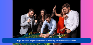 Dive into the Thrills of High 5 Casino Vegas Slot Games