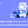 Mobile app usage and growth trends to look out in 2023 and beyond