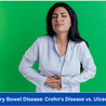 Inflammatory Bowel Disease: Crohn&#039;s Disease vs. Ulcerative Colitis