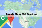 Google Maps Not Working: How to Troubleshoot and Fix Common 