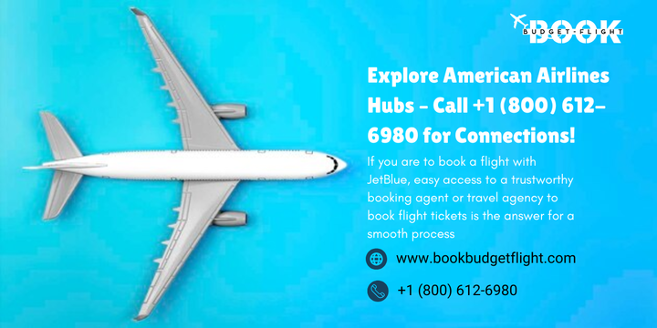 Explore American Airlines Hubs – Call +1 (800) 612-6980 for Connections!