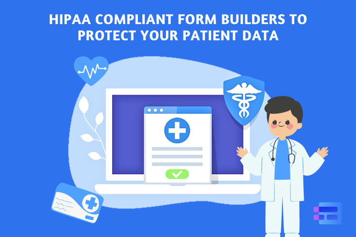 HIPAA Compliant Form Builders to Protect Your Patient Data