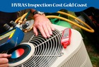 What Should You Know About HVRAS Inspection Cost Gold Coast? 