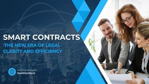 Smart Contracts: The New Era of Legal Clarity and Efficiency