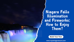 Niagara Falls Illumination and Fireworks: How to Enjoy Them?