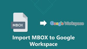 How to Import MBOX Files to Google Workspace?