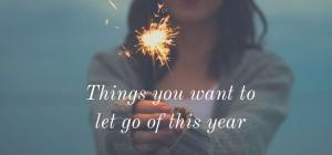Things you want to let go of this year