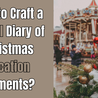 How to Craft a Digital Diary of Christmas Vacation Moments?