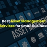 Best Asset Management Services for Small Business