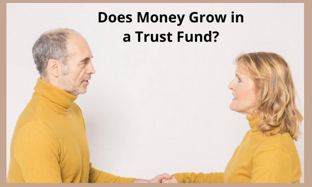 Does Money Grow in a Trust Fund?