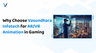 Why Choose Vasundhara Infotech for AR\/VR Animation in Gaming
