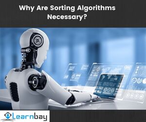 Why Are Sorting Algorithms Necessary?
