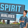 Spirit Airlines&#039; Refund Policy: Can You Get Your Money Back if You Cancel?
