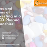 Pros and Cons of Investing in a PCD Pharma Franchise