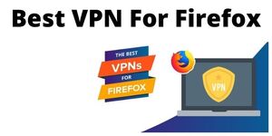 Best VPN For Firefox
