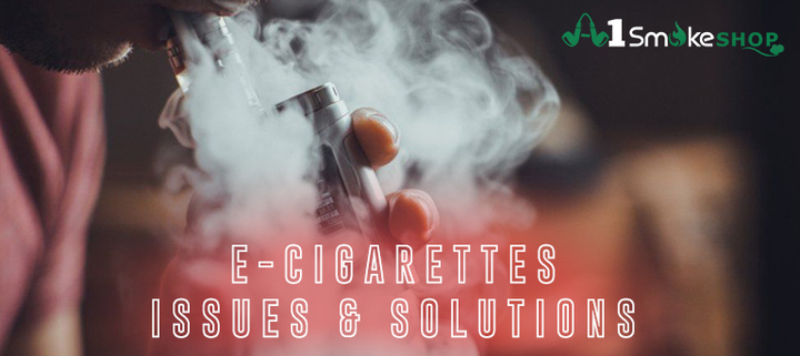 E-Cigarettes Issues & Solutions - Smoke Shop Fontana