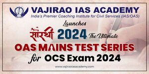Vajirao IAS Academy Launches SAARTHI 2024: The Ultimate OAS Mains Test Series for OCS Exam 2024