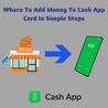 Where To Add Money To Cash App Card In Simple Steps (+1 858 205 1387)
