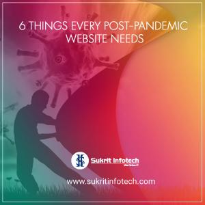 6 THINGS EVERY POST-PANDEMIC WEBSITE NEEDS