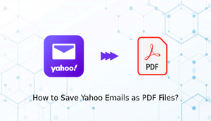 How to Save Yahoo Mailboxes as PDF File?