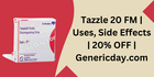 Tazzle 20 FM | Uses, Side Effects | 20% OFF | Genericday.com