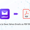 How to Save Yahoo Mailboxes as PDF File?