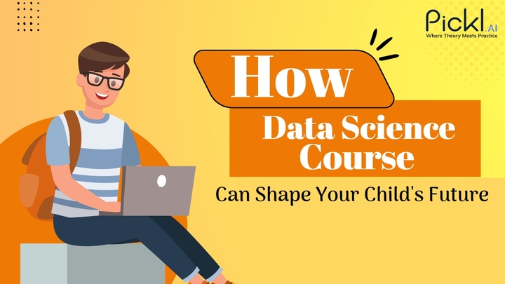 How Data Science Course Can Shape Your Child's Future