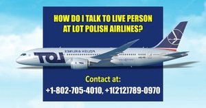 How Do I Talk To live Person At LOT Polish Airlines?
