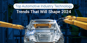 Top Automotive Industry Technology Trends That Will Shape 2024