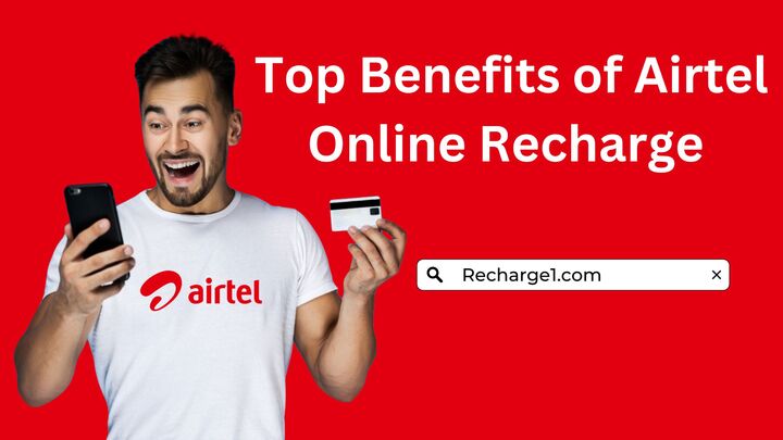 Top benefits of Airtel Online Recharge 
