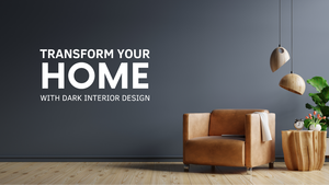 Dare to Go Dark: How Deep Tones Can Transform Your Interior Space