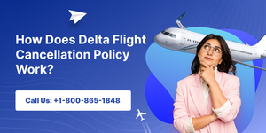 How Does Delta Flight Cancellation Policy Work?