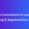 AI Innovations in Lead Scoring &amp; Segmentation 2025