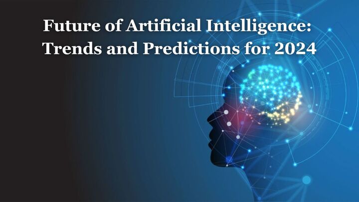 Future of Artificial Intelligence: Trends and Predictions for 2024