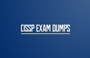 Get Real CISSP Dumps with Latest CISSP Exam Questions