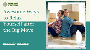Awesome Ways to Relax Yourself after the Big Move