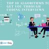 Top 10 Algorithms to Get You Through Coding Interviews
