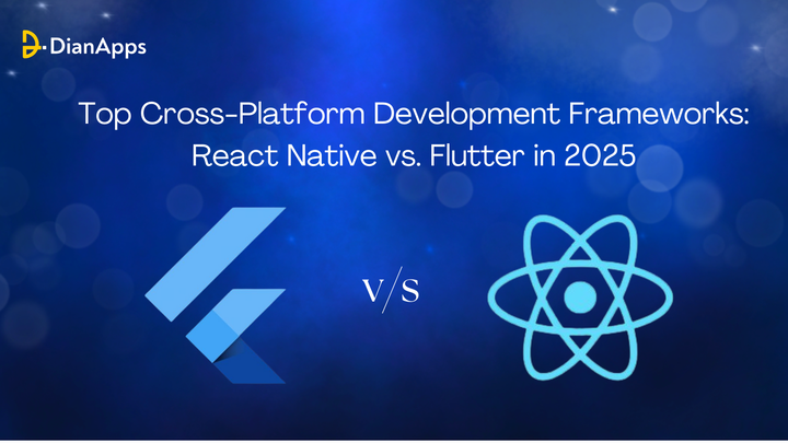 Top Cross-Platform Development Frameworks: React Native v/s Flutter in 2025